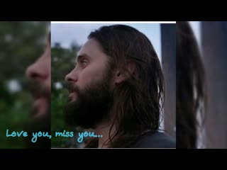 jared leto - love you, miss you...